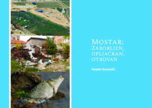 image 2 Mostar: Zarobljen, opljačkan, otrovan (Husein Oručević, Zemlja-Voda-Zrak)